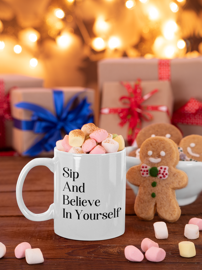 Sip And Believe In Yourself Inspirational Mug