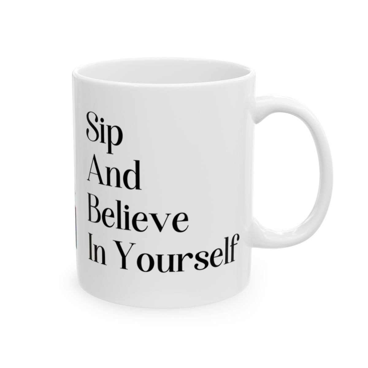 Sip And Believe In Yourself Inspirational Mug