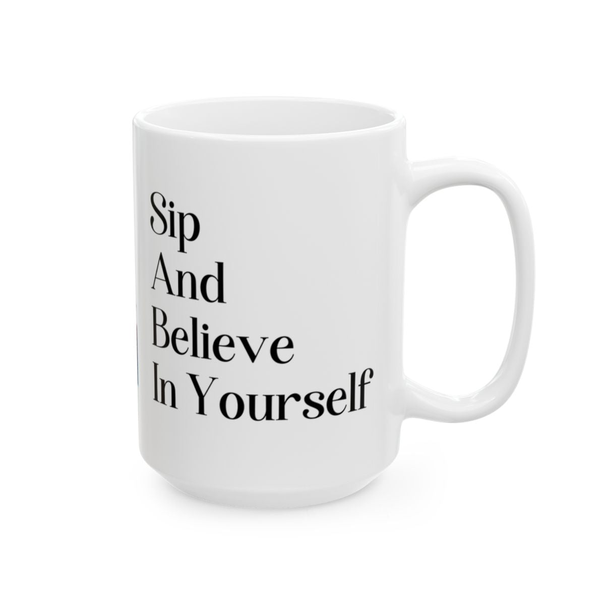 Sip And Believe In Yourself Inspirational Mug