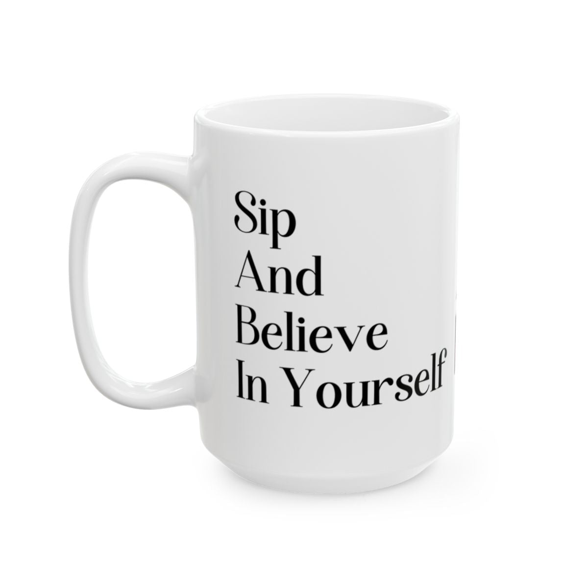 Sip And Believe In Yourself Inspirational Mug