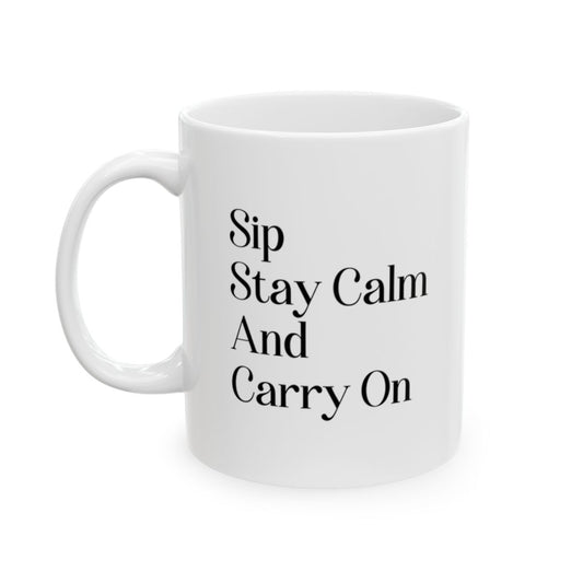 Sip, Stay Calm & Carry On – Your Daily Dose of Inspiration in Every Cup