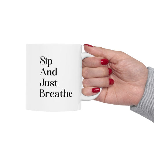 Sip And Just Breathe: Your Perfect Mug or Tumbler for a Moment of Calm