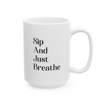 Sip And Just Breathe: Your Perfect Mug or Tumbler for a Moment of Calm