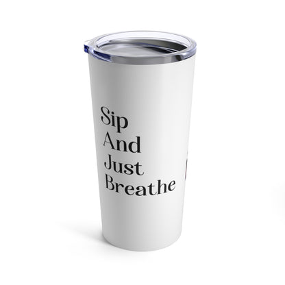 Sip And Just Breathe: Your Perfect Mug or Tumbler for a Moment of Calm
